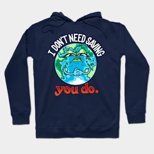 Angry Mother Earth ~ I Don't Need Saving Hoodie